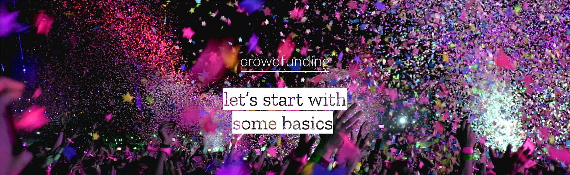 Crowdfunding – let’s start with some basics